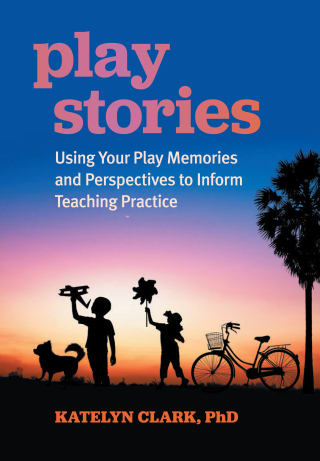 Cover image: Play Stories : Using Your Play Memories and Perspectives to Inform Teaching Practice 1st edition 9781605548166
