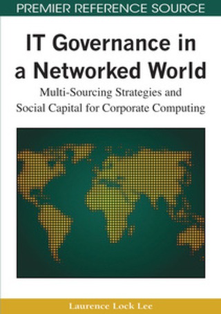 Cover image: IT Governance in a Networked World: Multi-Sourcing Strategies and Social Capital for Corporate Computing 9781605660844