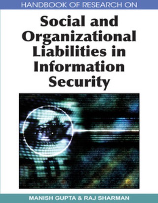Cover image: Handbook of Research on Social and Organizational Liabilities in Information Security 9781605661322
