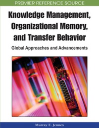 表紙画像: Knowledge Management, Organizational Memory and Transfer Behavior 9781605661407