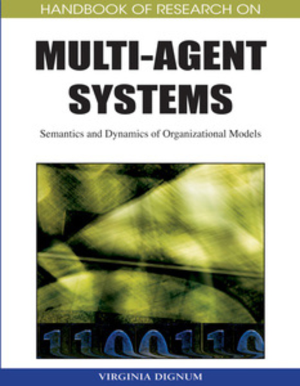 Handbook of Research on Multi-Agent Systems: Semantics and Dynamics of Organizational Models Semantics and Dynamics of Organizational Models