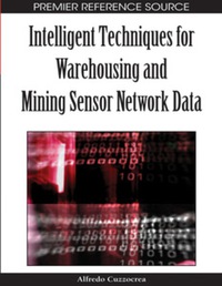 Cover image: Intelligent Techniques for Warehousing and Mining Sensor Network Data 9781605663289
