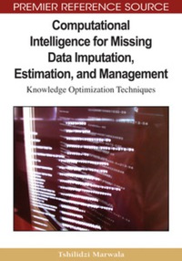 Omslagafbeelding: Computational Intelligence for Missing Data Imputation, Estimation, and Management 9781605663364