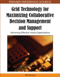 صورة الغلاف: Grid Technology for Maximizing Collaborative Decision Management and Support 9781605663647