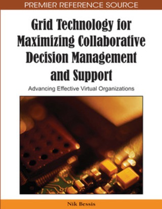 Cover image: Grid Technology for Maximizing Collaborative Decision Management and Support 9781605663647