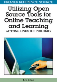 Cover image: Utilizing Open Source Tools for Online Teaching and Learning 9781605663760