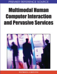 Cover image: Multimodal Human Computer Interaction and Pervasive Services 9781605663869