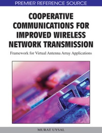 صورة الغلاف: Cooperative Communications for Improved Wireless Network Transmission 9781605666655