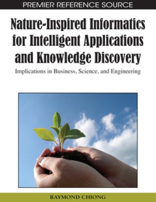 Cover image: Nature-Inspired Informatics for Intelligent Applications and Knowledge Discovery 9781605667058