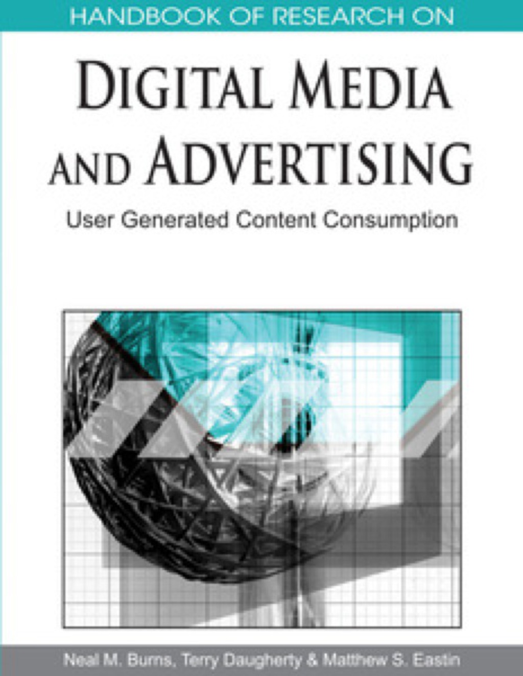Handbook of Research on Digital Media and Advertising: User Generated Content Consumption User Generated Content Consumption