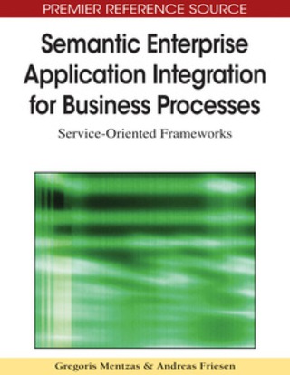 Cover image: Semantic Enterprise Application Integration for Business Processes 9781605668048