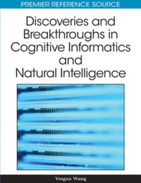 表紙画像: Discoveries and Breakthroughs in Cognitive Informatics and Natural Intelligence 9781605669021