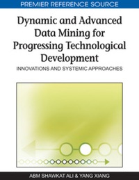 Cover image: Dynamic and Advanced Data Mining for Progressing Technological Development 9781605669083