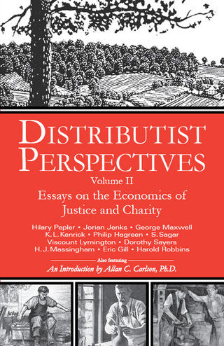 Titelbild: Distributist Perspectives: Volume II: Essays on the Economics of Justice and Charity 9781932528121