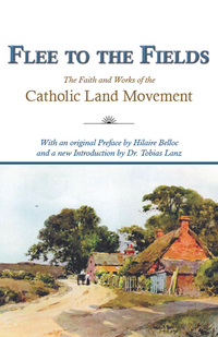 Imagen de portada: Flee to the Fields: The Founding Fathers of the Catholic Land Movement 9780971828605