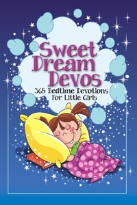 Cover image: Sweet Dreams Devos: 365 Bedtime Devotions for Little Girls 9781605874289