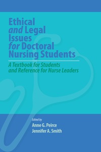 Cover image: Ethical and Legal Issues for Doctoral Nursing Students: A Textbook for Students and Reference for Nurse Leaders 1st edition 9781605950587