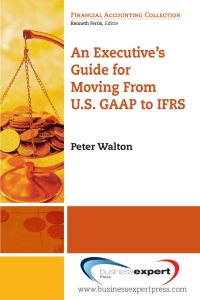 Cover image: An Executive's Guide for Moving from US GAAP to IFRS 9781606490242