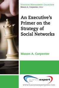 Cover image: An Executive's Primer on the Strategy of Social Networks 9781606490297