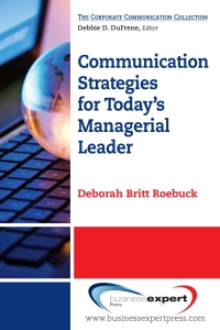 صورة الغلاف: Communication Strategies for Today's Managerial Leader 9781606491997