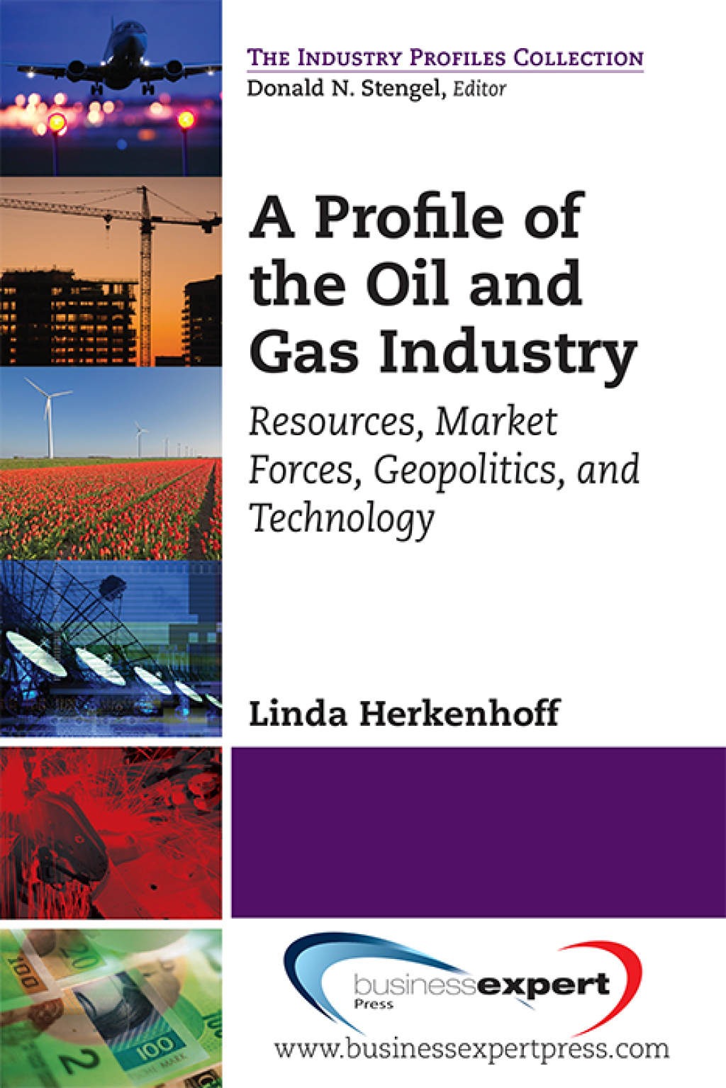 A Profile of the Oil and Gas Industry Resources, Market Forces, Geopolitics, and Technology