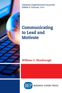 Cover image: Communicating to Lead and Motivate 9781606495247