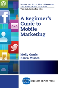 صورة الغلاف: A Beginner's Guide to Mobile Marketing 9781606498408