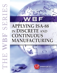 Cover image: THE WBF BOOK SERIES-Applying ISA 88 In Discrete and Continuous Manufacturing 9781606502006