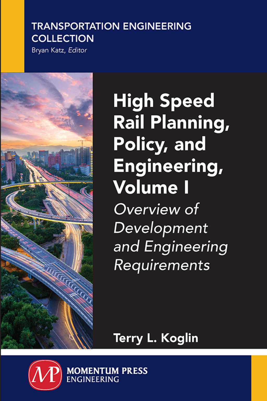 High Speed Rail Planning, Policy, and Engineering, Volume I Overview of Development and Engineering Requirements
