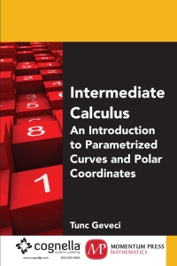 Cover image: Intermediate Calculus: An Introduction to Parametrized Curves and Polar Coordinates