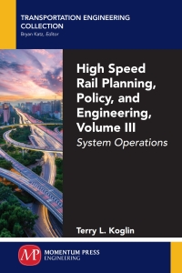 Imagen de portada: High Speed Rail Planning, Policy, and Engineering, Volume III 9781606509838