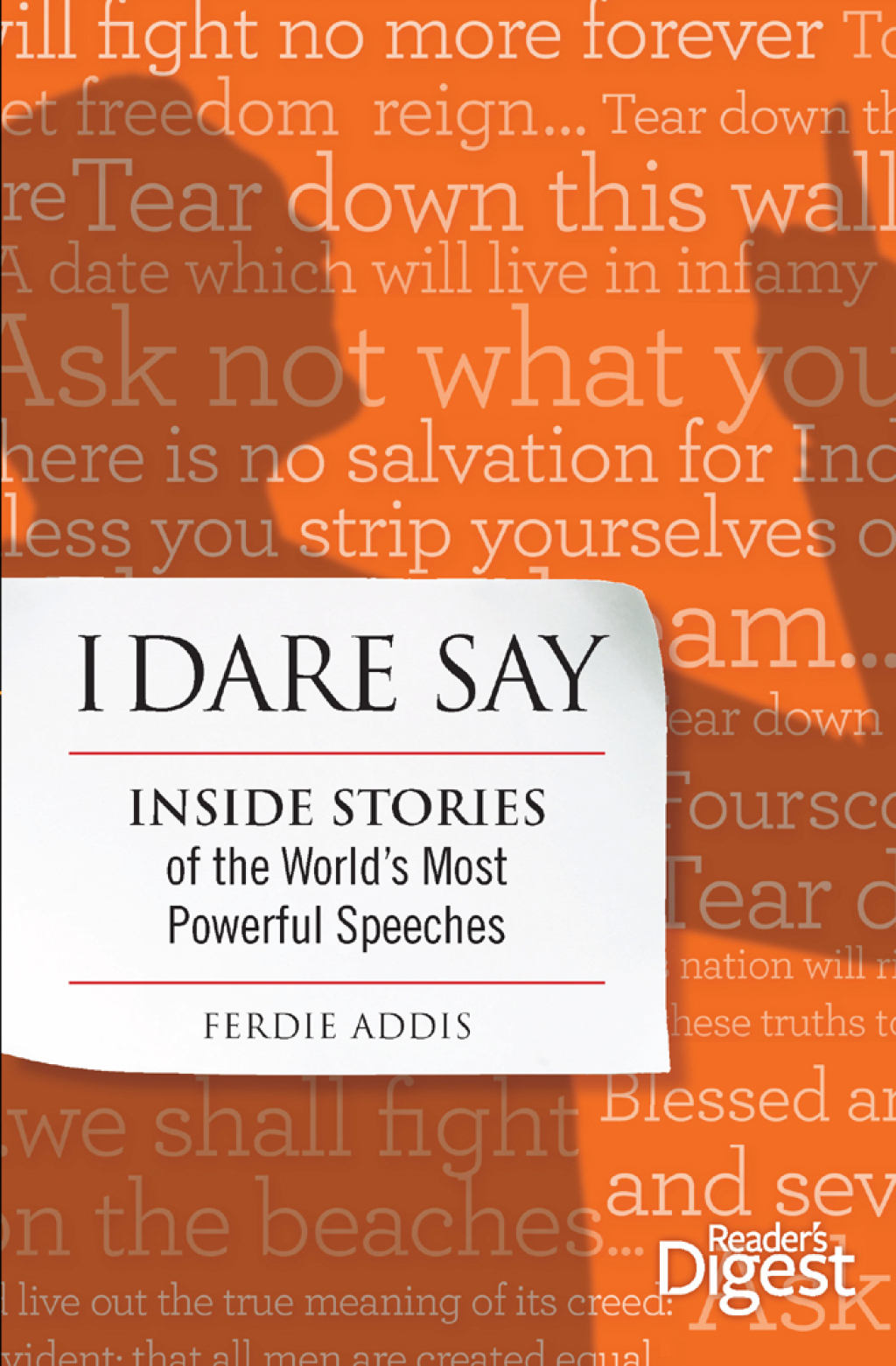 I Dare Say: Inside Stories of the World’s Most Powerful Speeches