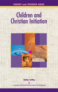 Imagen de portada: Children and Christian Initiation Parent/Sponsor Guide 9781889108865