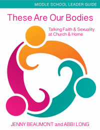 Imagen de portada: These Are Our Bodies, Middle School Leader Guide 9781606743119