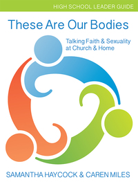 Cover image: These Are Our Bodies, High School Leader Guide 9781606743294