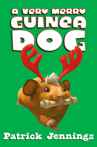 صورة الغلاف: A Very Merry Guinea Dog 9781606845509