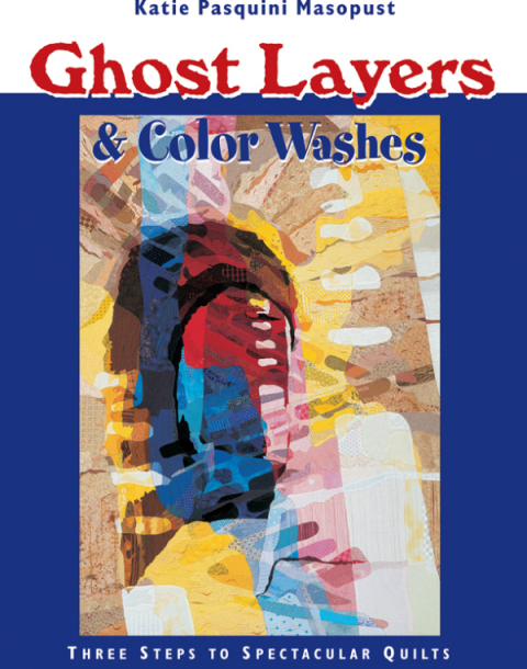 Ghost Layers & Color Washes: Three Steps to Spectacular Quilts - FULL INSTANT DOWNLOAD | PDF DOCX EPUB