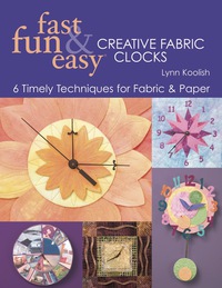 Omslagafbeelding: Fast, Fun & Easy Creative Fabric Clocks 9781571204004