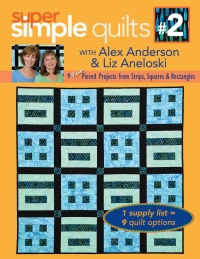 Cover image: Super Simple Quilts #2 with Alex Anderson & Liz Aneloski 9781571205254