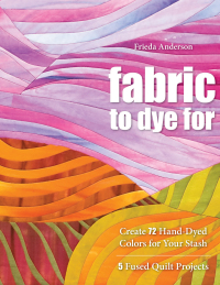 Omslagafbeelding: Fabric to Dye For 9781571208231