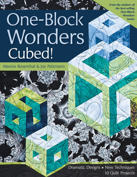 One-Block Wonders Cubed!: Dramatic Designs, New Techniques, 10 Quilt Projects - FULL INSTANT DOWNLOAD | PDF DOCX EPUB