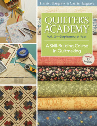 صورة الغلاف: Quilter's Academy, Volume 2—Sophomore Year 9781571207890