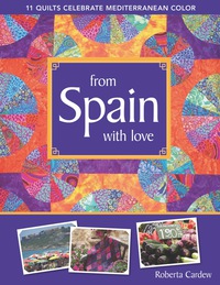 صورة الغلاف: From Spain with Love: 11 Quilts Celebrate Mediterranean Color 9781571209375