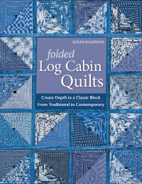 Titelbild: Folded Log Cabin Quilts 9781571209405