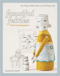 Immagine di copertina: Fanciful Felties from MummySam 9781607050063