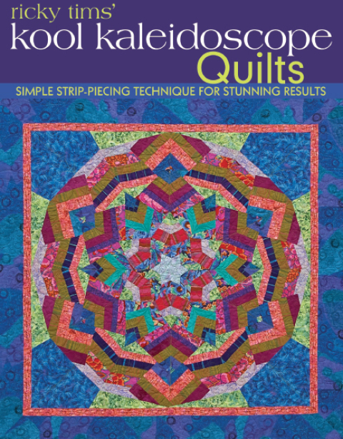 Ricky Tims' Kool Kaleidoscope Quilts: Simple Strip-Piecing Technique for Stunning Results - FULL INSTANT DOWNLOAD | PDF DOCX EPUB