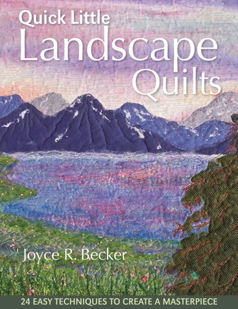 Quick Little Landscape Quilts: 24 Easy Techniques to Create a Masterpiece - FULL INSTANT DOWNLOAD | PDF DOCX EPUB