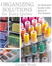 Cover image: Organizing Solutions for Every Quilter 9781607051961