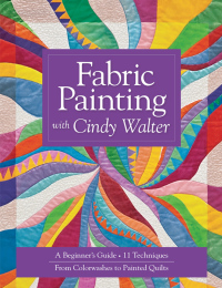 表紙画像: Fabric Painting with Cindy Walter 9781607052173