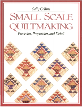 Cover image: Small Scale Quiltmaking 9781571200099